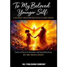 (英文圖書)To My Beloved Younger Self: A Journey from Brokenness to Becoming: LETTERS OF SU... 平裝版, W.E. Publishing Company, LLC, 英文