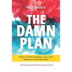The DAMN Plan: How to Find Freedom Love and Money in Your Business Paperback, Indie Books International, English, 9781952233517