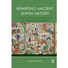 (영문도서) Rewriting Ancient Jewish History: The History of the Jews in Roman Times and the New Historic... Paperback, Routledge, English, 9780367877095