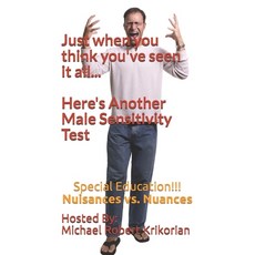 Just When You Think You've Seen It All... Here's Another Male Sensitivity Test: Special Education!!!... Paperback, Independently Published, English, 9798554692215