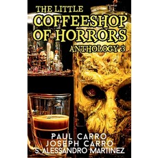 (영문도서) The Little Coffeeshop of Horrors Anthology 3 Paperback, Tether Falls Press, English, 9798218551919
