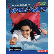 (영문도서) The Real Science of Human Flight Library Binding, Lerner Publications (Tm)
