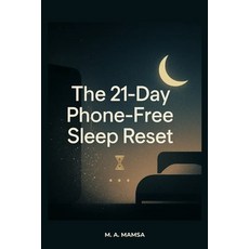 (영문도서)The 21 Day Phone-Free Sleep Reset: Fall Asleep in Under 20 Minutes Using a Prove... Paperback, Independently Published, English, 9798273955622
