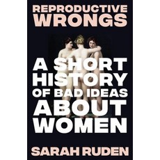 (英文圖書)Reproductive Wrongs: A Short History of Bad Ideas about Women 精裝版, Liveright Publishing Corpor..., 英文