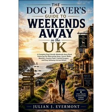 (영문도서)The Dog Lover's Guide to Weekends Away in the UK: A Complete Dog Friendly Weeken... Paperback, Independently Published, English, 9798198625594