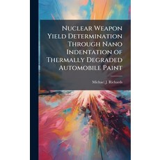 (英文圖書)Nuclear Weapon Yield Determination Through Nano Indentation of Thermally Degrade... 精裝版, Hutson Street Press, 英文