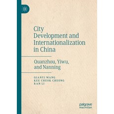 City Development and Internationalization in China: Quanzhou Yiwu and Nanning Paperback, Palgrave MacMillan, English, 9789811505461