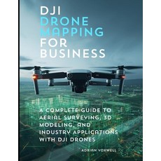 (영문도서)DJI Drone Mapping for Business: A Complete Guide to Aerial Surveying 3D Modelin... Paperback, Independently Published, English, 9798264452314