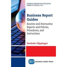 Business Report Guides: Routine and Nonroutine Reports and Policies Procedures and Instructions Paperback, Business Expert Press, English, 9781631574177