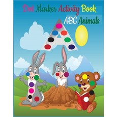 Dot Markers Activity Book ABC Animals: Dot Marker Activity Book ABC - Dot Marker Activity Book Anima... Paperback, Independently Published, English, 9798713052515