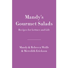Mandy's Gourmet Salads: Recipes for Lettuce and Life Hardcover, Appetite by Random House