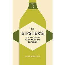 (영문도서) The Sipster's Pocket Guide to 50 More Must-Try BC Wines: Volume 3 Paperback, Touchwood Editions, English, 9781771514415