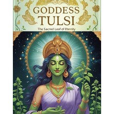 (영문도서)Goddess Tulsi: The Sacred Leaf of Eternity Paperback, Independently Published, English, 9798290899466