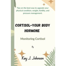(영문도서) Cortisol-Your Body Hormone: Monitoring Cortisol Paperback, Independently Published, English, 9798367633573
