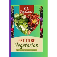 (영문도서) Be a Vegetarian: The Natural Way to a Healthy Ever Young Life Paperback, Independently Published, English, 9798395074638