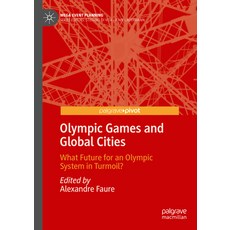 (영문도서) Olympic Games and Global Cities: What Future for an Olympic System in Turmoil? Hardcover, Palgrave MacMillan, English, 9789819995981