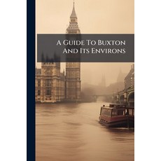 (英文圖書)A Guide To Buxton And Its Environs 平裝版, Nabu Press, 英文