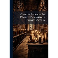 (영문도서)Offices Propres De L'église Paroissiale Saint-séverin Paperback, Nabu Press, English, 9781179343822