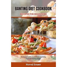 (영문도서) Banting Diet Cookbook Recipes for Beginners: The Essential Guide to Rapid Weight Loss Feelin... Paperback, Independently Published, English, 9798883309570