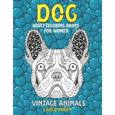 Adult Coloring Books for Women Vintage Animals - Large Print - Dog Paperback, Independently Published, English, 9798586958549