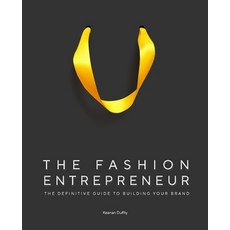 (영문도서) The Fashion Entrepreneur: A Definitive Guide to Building Your Brand Hardcover, Laurence King, English, 9781529428667