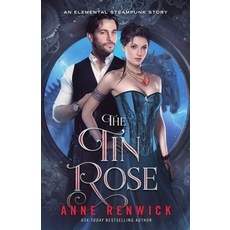 (영문도서) The Tin Rose: A Historical Fantasy Romance Paperback, Anne Renwick, English, 9780997747577