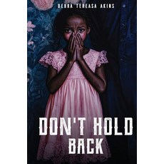 (영문도서)Don't hold back Paperback, Debra Tereasa Akins, English, 9798330306671