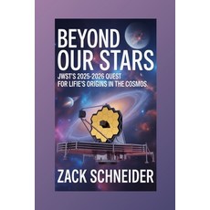 (영문도서)Beyond Our Stars: JWST's 2025-2026 Quest for Life's Origins in the Cosmos Paperback