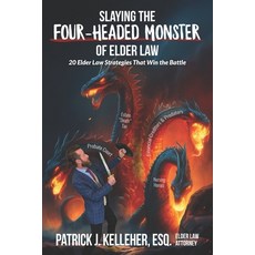 (영문도서)Slaying the Four-Headed Monster of Elder Law: 20 Elder Law Strategies That Win t... Paperback, Independently Published, English, 9798286258246