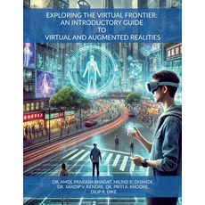 (영문도서) Exploring the Virtual Frontier: An Introductory Guide to Virtual and Augmented... Paperback, Notion Press, English, 9798896991441