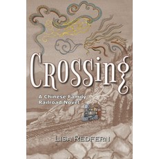 (영문도서) Crossing: A Chinese Family Railroad Novel Paperback, Little Mountain Publishing, English, 9780999859124