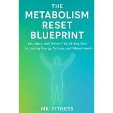 (영문도서)The Metabolism Reset Blueprint: Eat Move and Thrive-The 28-Day Plan for Lastin... Paperback, Independently Published, English, 9798277564714