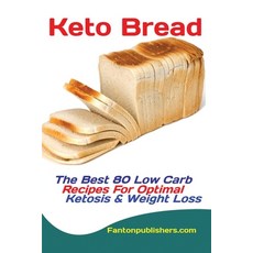 Keto Bread: The Best 80 Low Carb Recipes For Optimal Ketosis & Weight Loss Paperback, Antony Mwau, English, 9781951737139