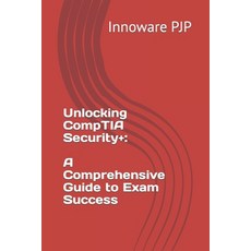 (영문도서) Unlocking CompTIA Security+: A Comprehensive Guide to Exam Success Paperback, Independently Published, English, 9798856196244
