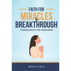 (英文圖書)Faith for Miracles & Breakthroughs: Trusting God in the Impossible 平裝版, Independently Published, 英文