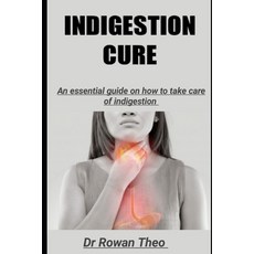 (영문도서) Indigestion Cure: An essential guide on how to take care of indigestion Paperback, Independently Published, English, 9798883952912