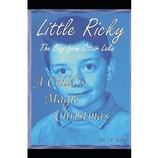 (영문도서)A Child's Magic Christmas: Little Ricky the Boy from Otter Lake Paperback, Independently Published, English, 9798397544924