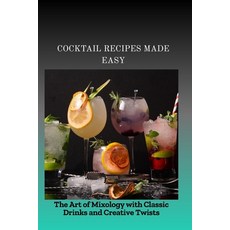 (英文圖書)Cocktail Recipes Made Easy: The Art of Mixology with Classic Drinks and Creative... 平裝版, Independently Published, 英文