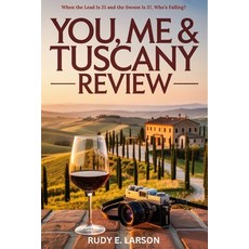 (영문도서)You Me & Tuscany Review: When the Lead Is 25 and the Swoon Is 37 Who's Falling? Paperback, Independently Published, English, 9798275461664