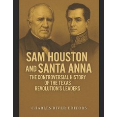 (영문도서)Sam Houston and Santa Anna: The Controversial History of the Texas Revolution's... Paperback, Independently Published, English, 9798269301020