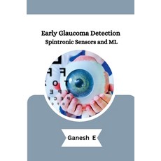 (영문도서) Early Glaucoma Detection Spintronic Sensors and ML Paperback, Younus Publication, English, 9789144117140