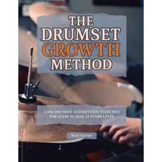 (外文書)The Drumset Growth Method: 1 880 Drumset and Rhythm Exercises for Every Player at... Paperback, Off the Score Press, English