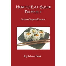 (영문도서)How to Eat Sushi Properly: Includes Chopstick Etiquette Paperback, Independently Published, English, 9781079569162