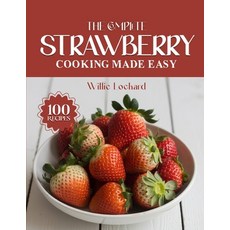 (英文圖書)The Complete Strawberry Cooking Made Easy: Sweet Fresh & Flavorful Recipes - De... 平裝版, Independently Published, 英文