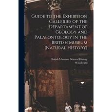 (영문도서) Guide to the Exhibition Galleries of the Departament of Geology and Palaeontology in the Brit... Paperback, Legare Street Press, English, 9781015249493