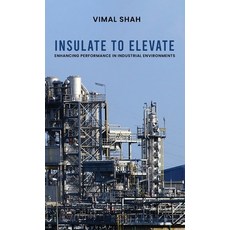 (영문도서) Insulate to Elevate: Enhancing Performance in Industrial Environments Hardcover, Notion Press, English, 9798895561263