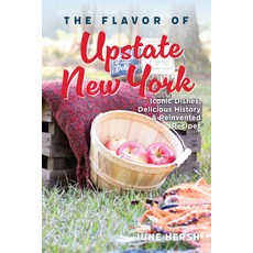 (영문도서)The Flavor of Upstate New York: Iconic Dishes Delicious History & Reinvented Re... Paperback, History Press, English, 9781467170062