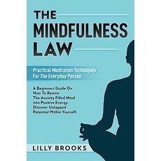 The Mindfulness Law: Practical Meditation Techniques For The Everyday Person: A Beginners Guide On H... Paperback, Independently Published, English, 9798726891026