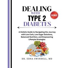 (영문도서) Dealing with Type 2 Diabetes: A Holistic Guide to Navigating the Journey with Low Carb Low S... Paperback, Independently Published, English, 9798874239251