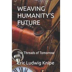 (英文圖書)Weaving Humanity's Future: The Threads of Tomorrow 平裝版, Independently Published, 英文